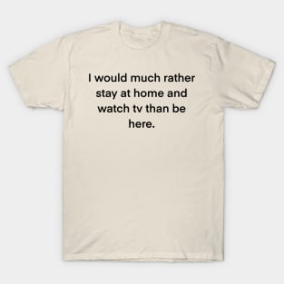 Staying at Home Watching TV Typography Design T-Shirt